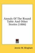 Annals of the Round Table and Other Stories (1886) Bingham Jennie M., Bingham Jennie Maria