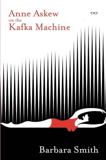 Anne Askew on the Kafka Machine Smith Barbara