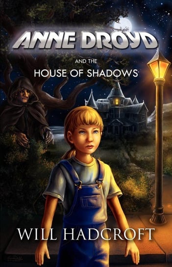 Anne Droyd and the House of Shadows Hadcroft Will
