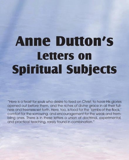 Anne Dutton's Letters on Spiritual Subjects Dutton Anne