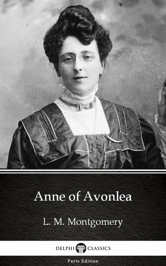 Anne of Avonlea by L. M. Montgomery (Illustrated) Montgomery Lucy Maud