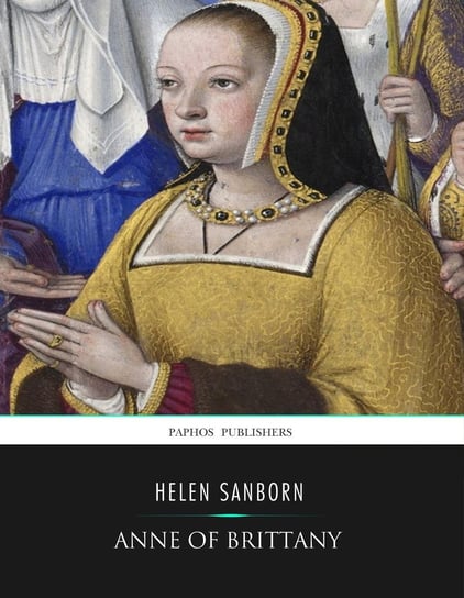 Anne of Brittany Helen Sanborn