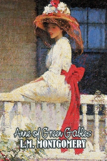 Anne of Green Gables by L. M. Montgomery, Fiction, Classics, Family, Girls & Women Montgomery Lucy Maud