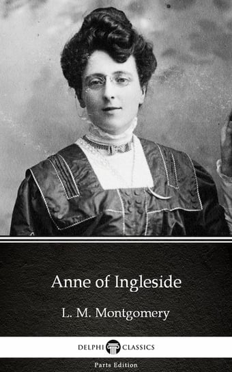 Anne of Ingleside by L. M. Montgomery (Illustrated) Montgomery Lucy Maud