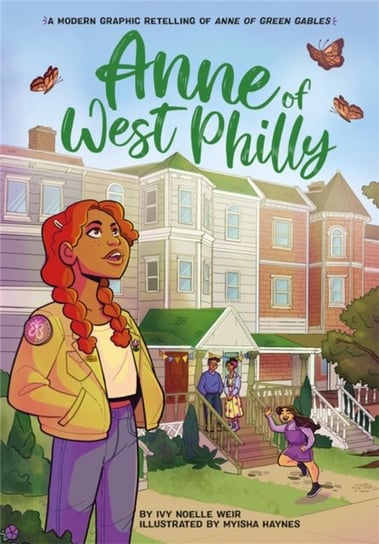 Anne of West Philly: A Modern Graphic Retelling of Anne of Green Gables Ivy N. Weir