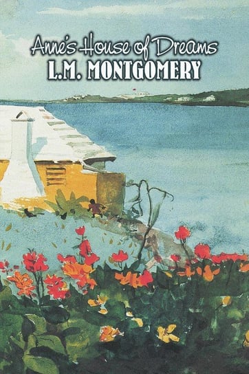 Anne's House of Dreams by L. M. Montgomery, Fiction, Classics, Family Montgomery L. M.