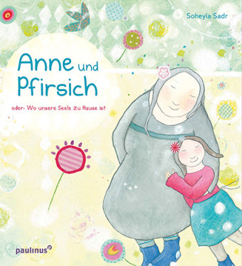 Anne und Pfirsich oder: Wo unsere Seele zu Hause ist Paulinus Verlag GmbH
