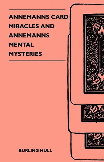 Annemanns Card Miracles And Annemanns Mental Mysteries Hull Burling