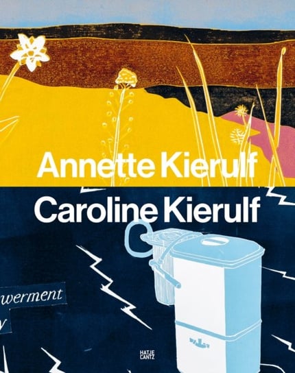 Annette Kierulf, Caroline Kierulf: To Make a World Hatje Cantz