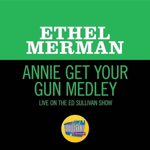 Annie Get Your Gun Medley Ethel Merman
