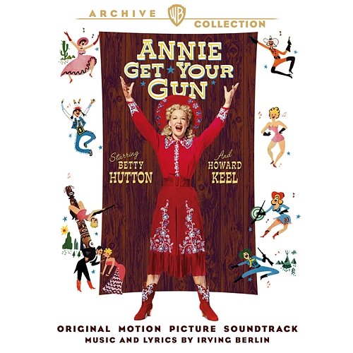 Annie Get Your Gun (Original Motion Picture Soundtrack) Howard Keel, Betty Hutton, & Judy Garland