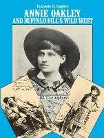 Annie Oakley and Buffalo Bill's Wild West Sayers Isabelle S.