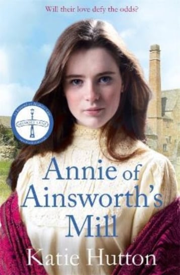 Annie of Ainsworth's Mill: A moving and dramatic Victorian saga of star-crossed lovers Katie Hutton