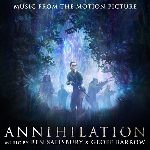 Annihilation (Music From the Motion Picture) Ben Salisbury & Geoff Barrow