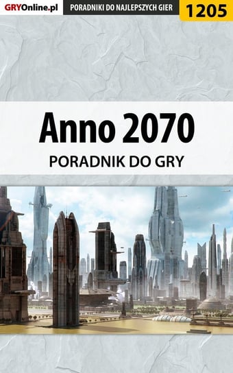Anno 2070 - poradnik do gry Bartosiewicz Mateusz Boo