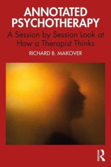 Annotated Psychotherapy: A Session by Session Look at How a Therapist Thinks Opracowanie zbiorowe