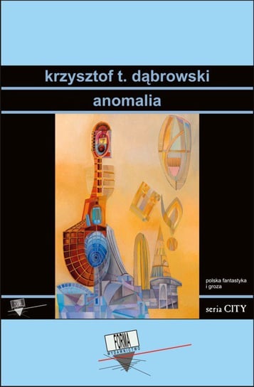 Anomalia. City Dąbrowski Krzysztof T.