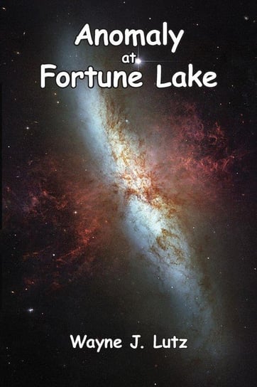Anomaly at Fortune Lake Lutz Wayne J.