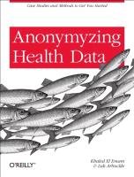 Anonymizing Health Data El Emam Khaled, Arbuckle Luk