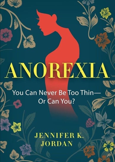 Anorexia Jordan Jennifer K