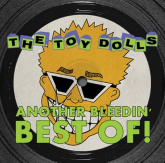Another Bleedin' Best Of! The Toy Dolls