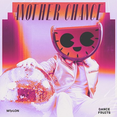 Another Chance This Is MELON & Dance Fruits Music