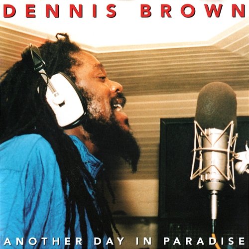 Another Day In Paradise Dennis Brown