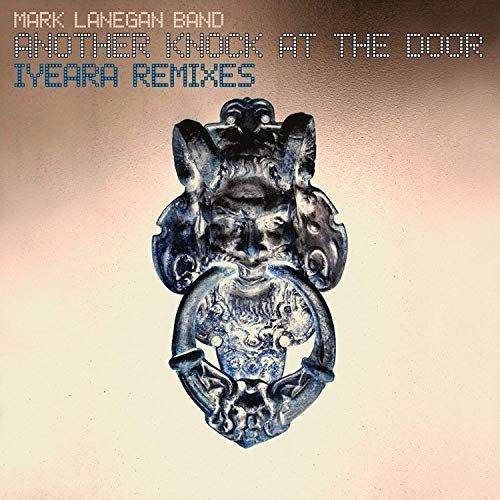 Another Knock At The Door (Iyeara Remixes) Mark Lanegan Band