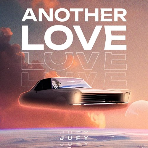 Another Love Jufy