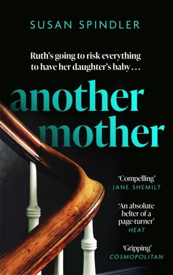 Another Mother: An absolute belter of a page-turner HEAT Susan Spindler