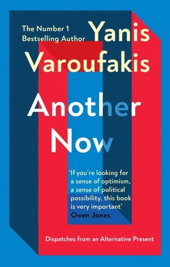 Another Now: Dispatches from an Alternative Present from the no. 1 bestselling author Varoufakis Yanis