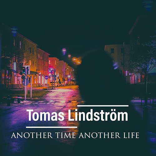 Another Time Another Life Tomas Lindström