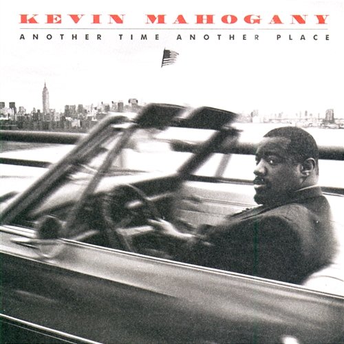 Another Time Another Place Kevin Mahogany