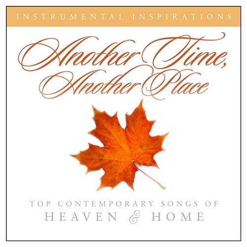 Another Time, Another Place - as made popular by Sandi Patty/Wayne Watson Instrumental Inspirations