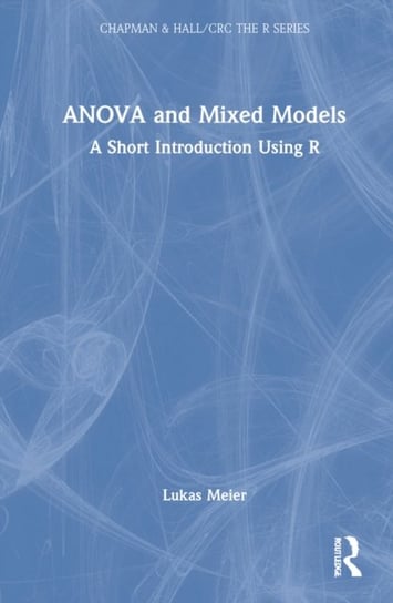 ANOVA and Mixed Models: A Short Introduction Using R Lukas Meier