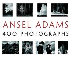 Ansel Adams. 400 Photographs Adams Ansel