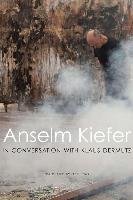 Anselm Kiefer in Conversation with Klaus Dermutz Kiefer Anselm