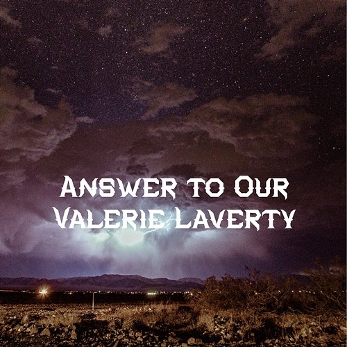 Answer to Our Valerie Laverty