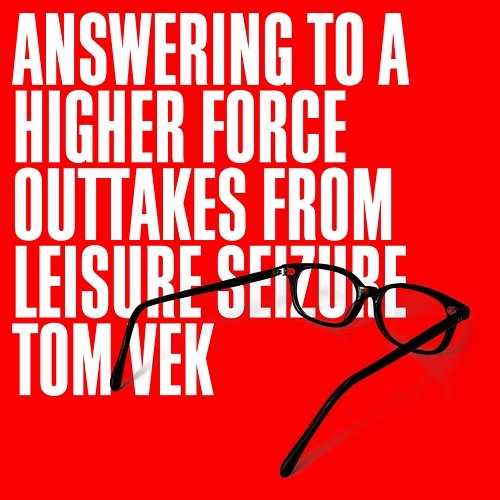 Answering To A Higher Force Tom Vek