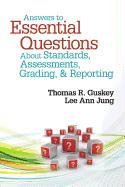Answers to Essential Questions about Standards, Assessments, Grading, & Reporting Guskey Thomas R., Jung Lee Ann