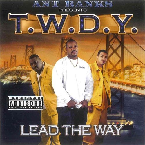 Ant Banks Presents T.W.D.Y - Lead The Way T.W.D.Y.