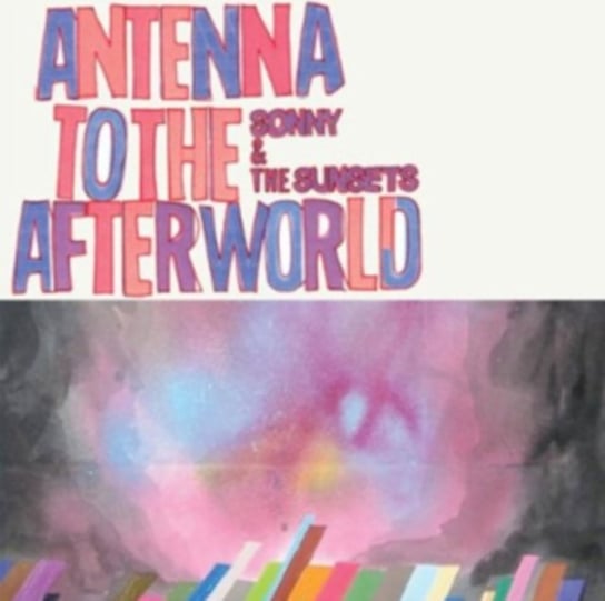 Antenna to the Afterworld Sonny & The Sunsets