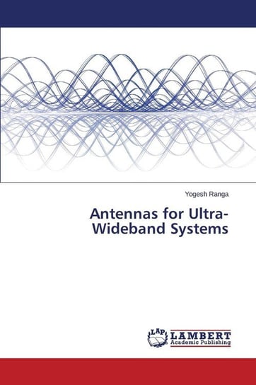 Antennas for Ultra-Wideband Systems Ranga Yogesh