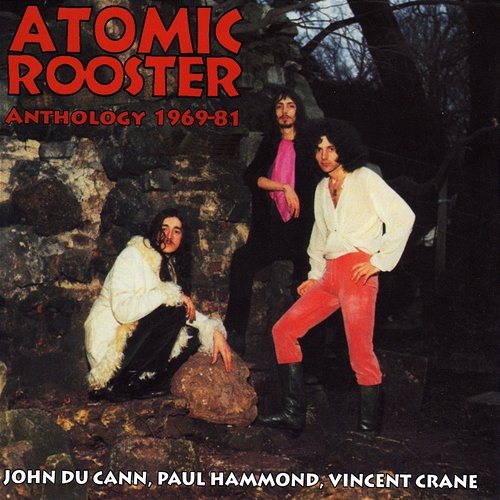 Anthology 1969-81 Atomic Rooster