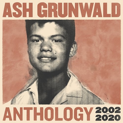 Anthology 2002 - 2020 Ash Grunwald