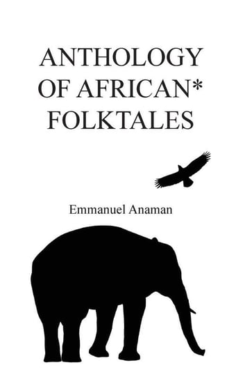 Anthology of African Folktales Anaman Emmanuel