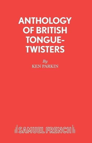 Anthology of British Tongue-Twisters Parkin Ken