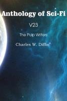 Anthology of Sci-Fi V23, The Pulp Writers - Charles W. Diffin Diffin Charles W.