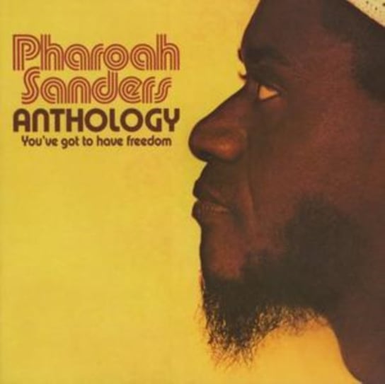 Anthology - You've Got to Have Freedom Pharoah Sanders