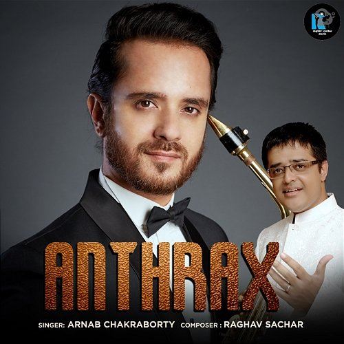 Anthrax Arnab Chakraborty, Raghav Sachar